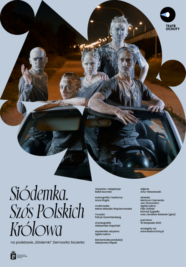 Plakat spektaklu "Siódemka. SzÓs Polskich Królowa" w reżyserii Rafała Szumskiego